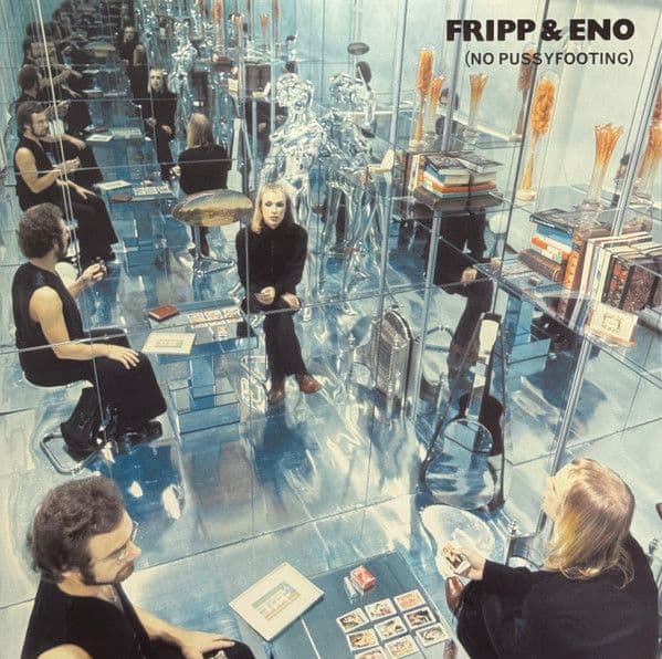 Fripp & Eno – (No Pussyfooting)